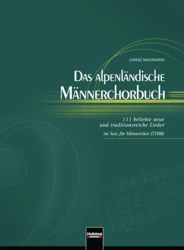 Lorenz Maierhofer Das Alpenländische Männerchorbuch Ttbb A Cappella Männerchor A cappella