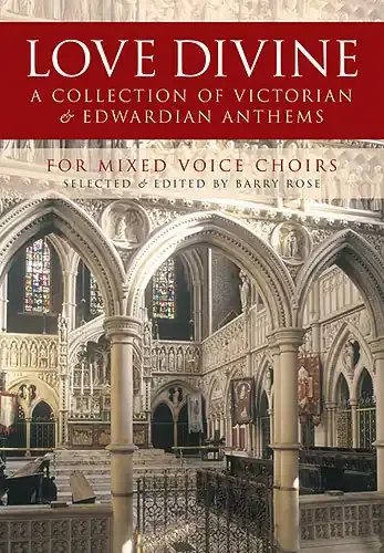 Love Divine A Collection Of Victorian And Edwardian Anthems