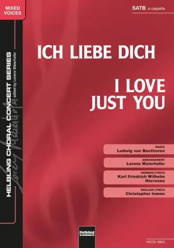Ludwig van Beethoven Ich Liebe Dich / I Love Just You (Arr. Lorenz Maierhofer) Gemischter Chor mit Begleitung