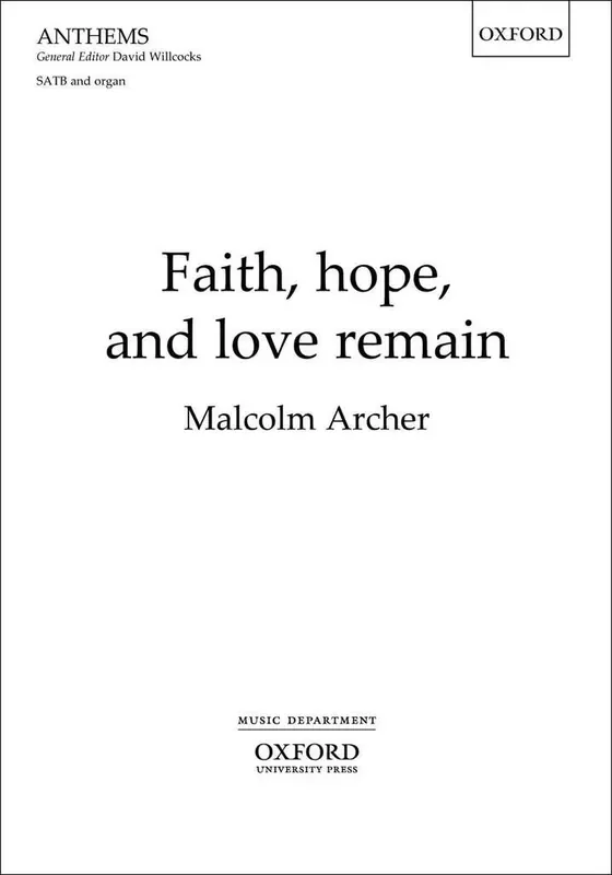 Malcolm Archer Faith, hope, and love remain Gemischter Chor mit Begleitung