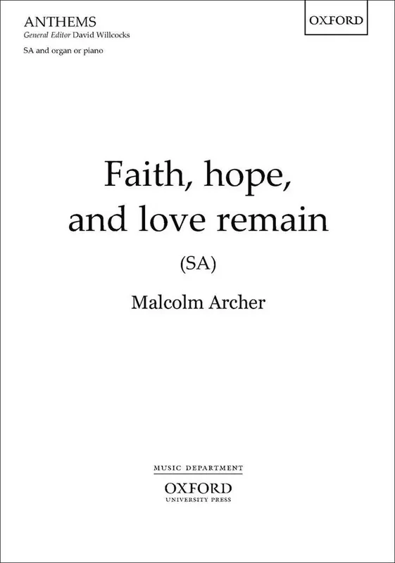 Malcolm Archer Faith, hope, and love remain Gemischter Chor mit Begleitung
