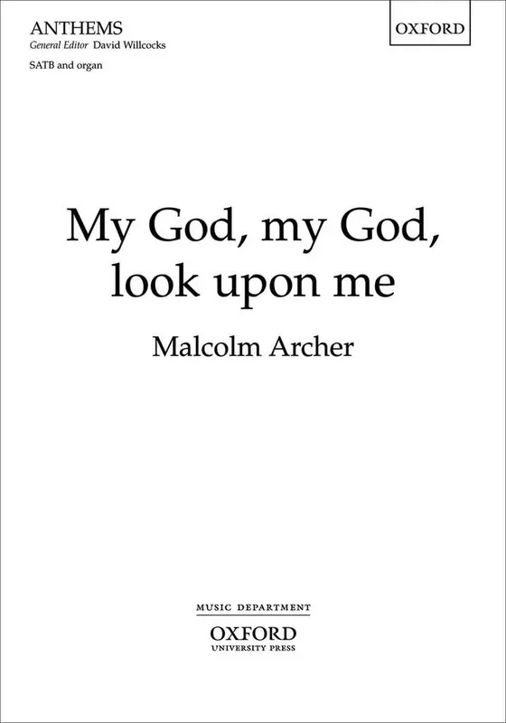 Malcolm Archer My God, my God, look upon me Gemischter Chor mit Begleitung