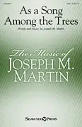 Martin, Joseph M. As a Song Among the Trees