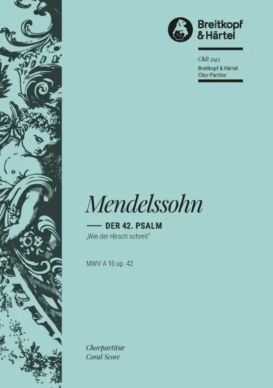 Mendelssohn-Bartholdy, Felix Psalm 42 MWV A 15 Op. 42 ‘Wie der Hirsch schreit‘