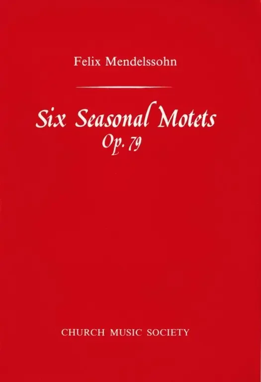 Mendelssohn-Bartholdy, Felix Six Seasonal Motets Op.79