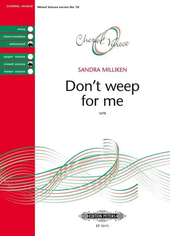 Milliken, Sandra Don‘t weep for me (SATB)