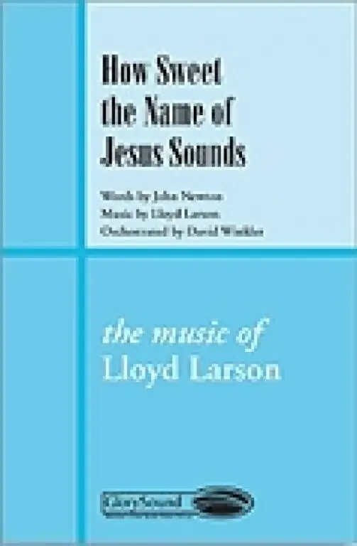 Newton, John Ness How Sweet the Name of Jesus Sounds