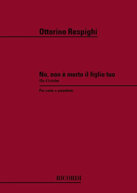 Ottorino Respighi Quattro Liriche N. 1 No, Non E Morto Il Figlio Gesang mit Klavier
