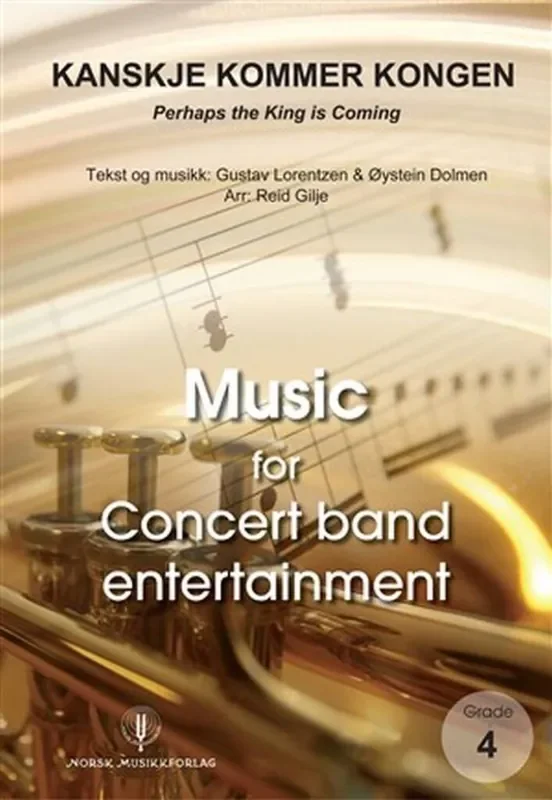 Øystein Dolmen Kanskje kommer Kongen (Arr. Reid Gilje) Blasorchester