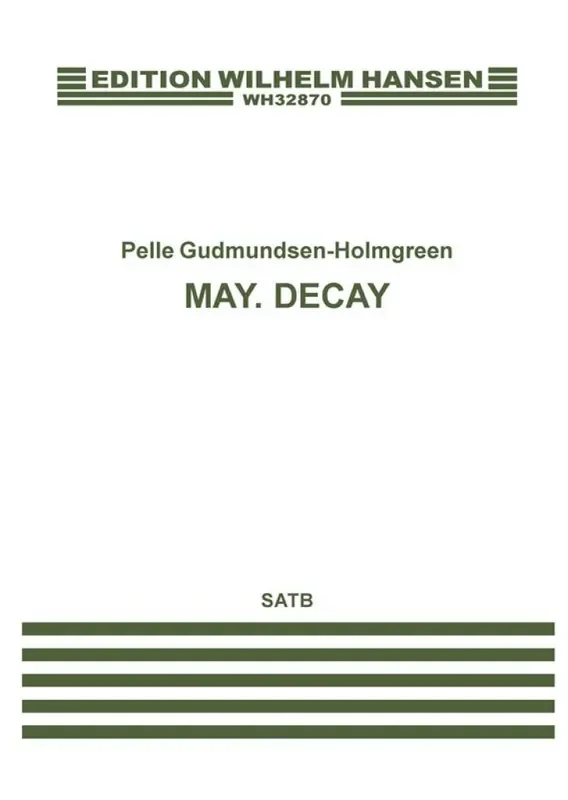 Pelle Gudmundsen-Holmgreen May. Decay Gemischter Chor A cappella