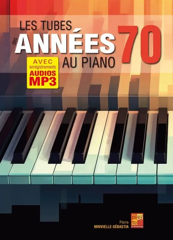 Pierre Minvielle-Sébastia Les tubes des années 70 au piano Klavier Solo