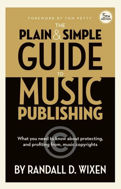Randall D. Wixen The Plain & Simple Guide to Music Publishing