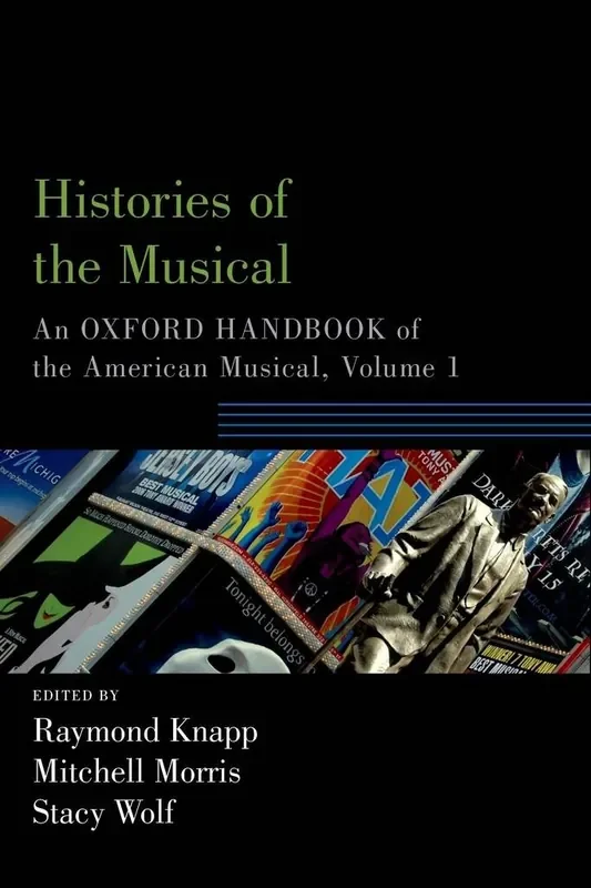 Raymond Knapp Histories of the Musical, Volume 1