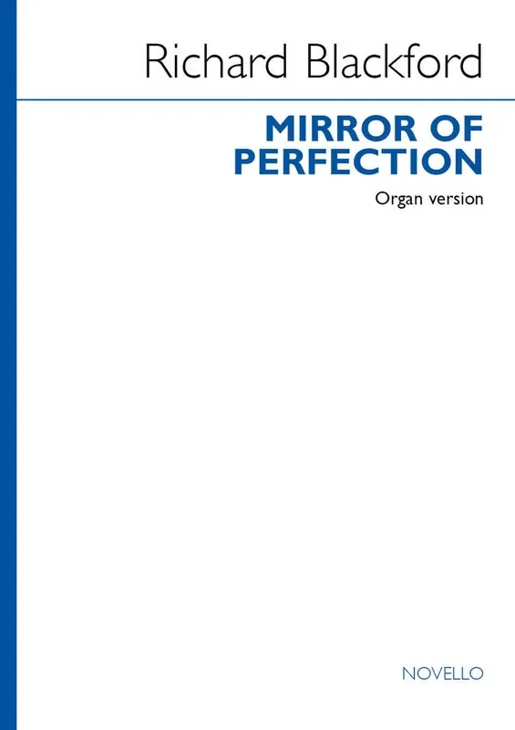 Richard Blackford Mirror of Perfection (Organ Version) Gemischter Chor mit Klavier/Orgel