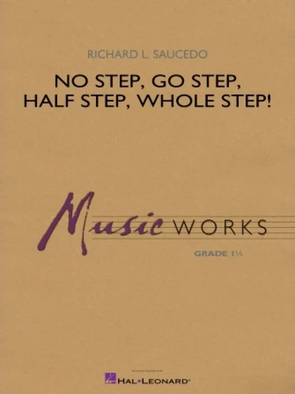 Richard L. Saucedo No Step, Go Step, Half Step, Whole Step! Blasorchester