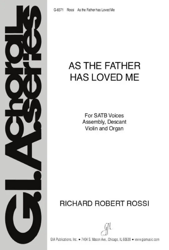 Richard Robert Rossi As the Father Has Loved Me Gemischter Chor mit Ensemble