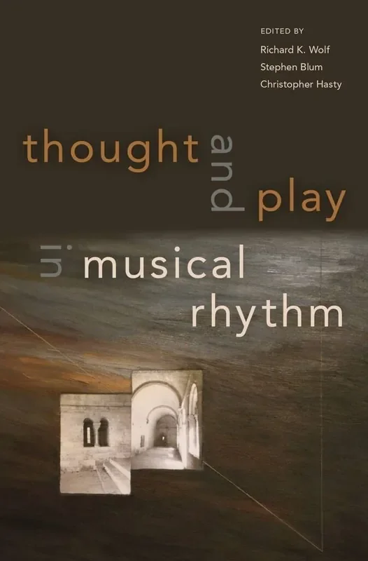 Richard Wolf Thought and Play in Musical Rhythm
