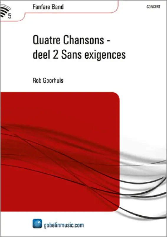 Rob Goorhuis Quatre Chansons – deel 2 Sans exigences Fanfarenorchester