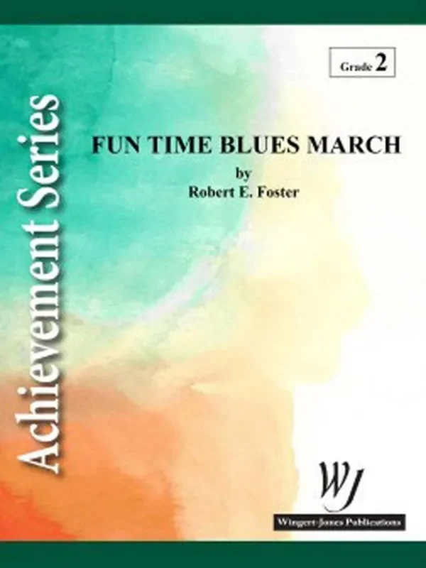 Robert E. Foster Fun Times Blues March Blasorchester