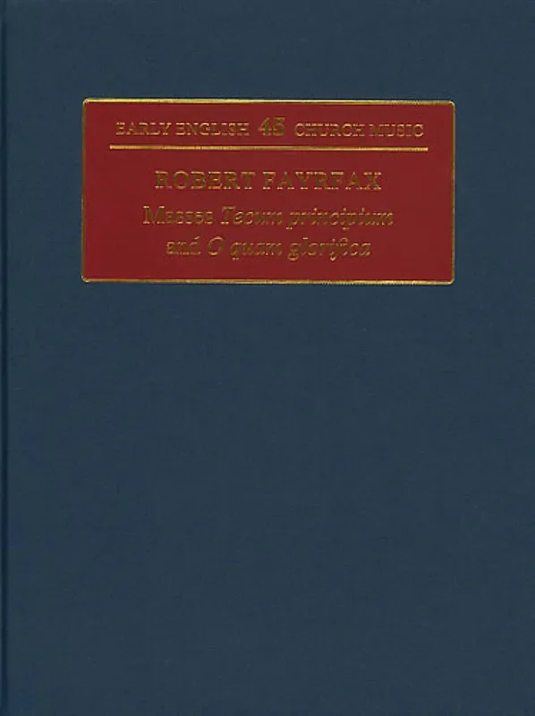 Robert Fayrfax Two Masses Tecum Principium and O Quam Glorifica Gemischter Chor mit Begleitung