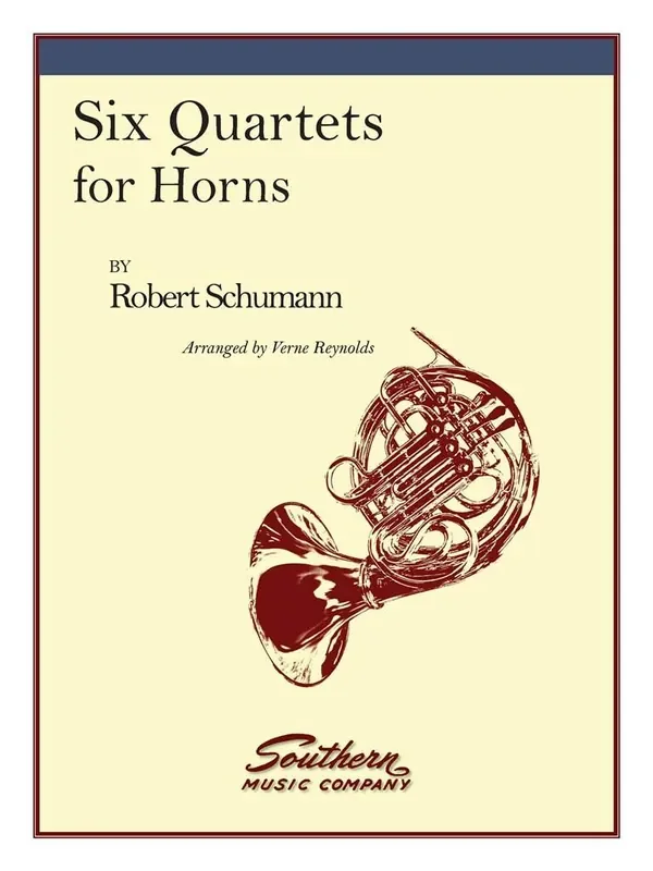 Robert Schumann Six Quartets (Arr. Verne Reynolds) Horn Ensemble