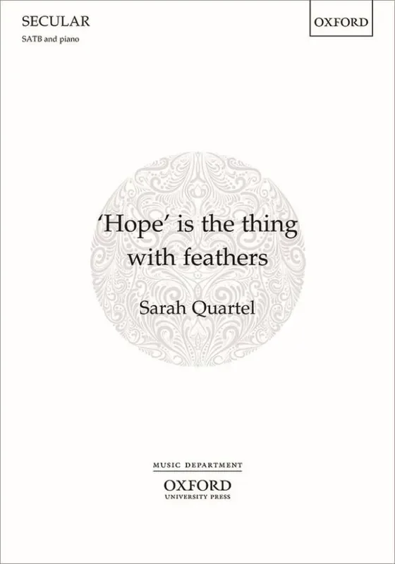 Sarah Quartel Sarah Quartel ‘Hope‘ is the thing with feathers Gemischter Chor mit Klavier/Orgel