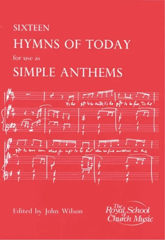 Sixteen Hymns of Today for use as Simple Anthems Gemischter Chor mit Begleitung