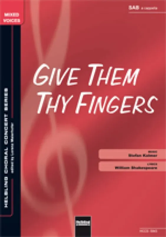 Stefan Kalmer Give them thy fingers Gemischter Chor mit Begleitung
