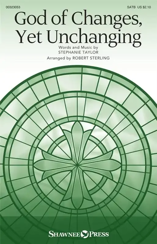 Stephanie S. Taylor God of Changes, Yet Unchanging (Arr. Robert Sterling) Gemischter Chor mit Begleitung