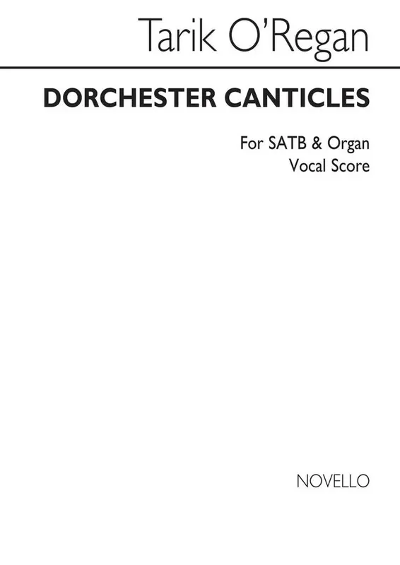 Tarik O‘Regan Dorchester Canticles Gemischter Chor mit Klavier/Orgel