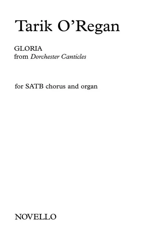 Tarik O‘Regan Gloria (From The Dorchester Canticles) Gemischter Chor mit Klavier/Orgel