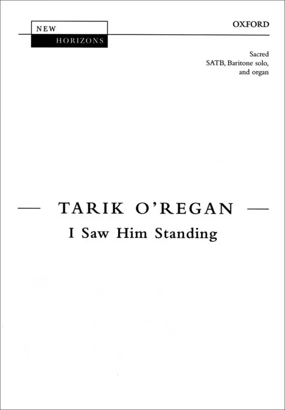 Tarik O‘Regan I Saw Him Standing Gemischter Chor mit Begleitung