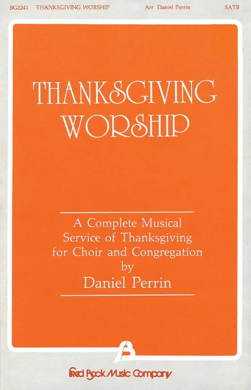 Thanksgiving Worship (Arr. Dan Perrin) Gemischter Chor mit Begleitung