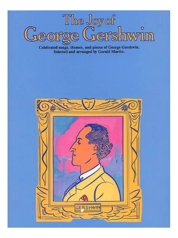 The Joy Of George Gershwin Klavier, Gesang, Gitarre (Songbooks)