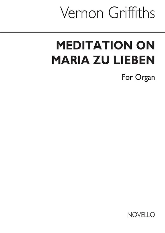 Thomas Vernon Griffiths Meditation On Maria Zu Lieben for Organ Orgel