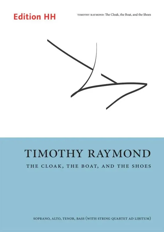 Timothy Raymond The Cloak, The Boat, And The Shoes Gemischter Chor mit Ensemble