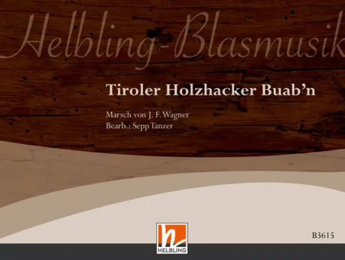 Tiroler Holzhacker Buab‘n (Arr. Sepp Tanzer) Blasorchester