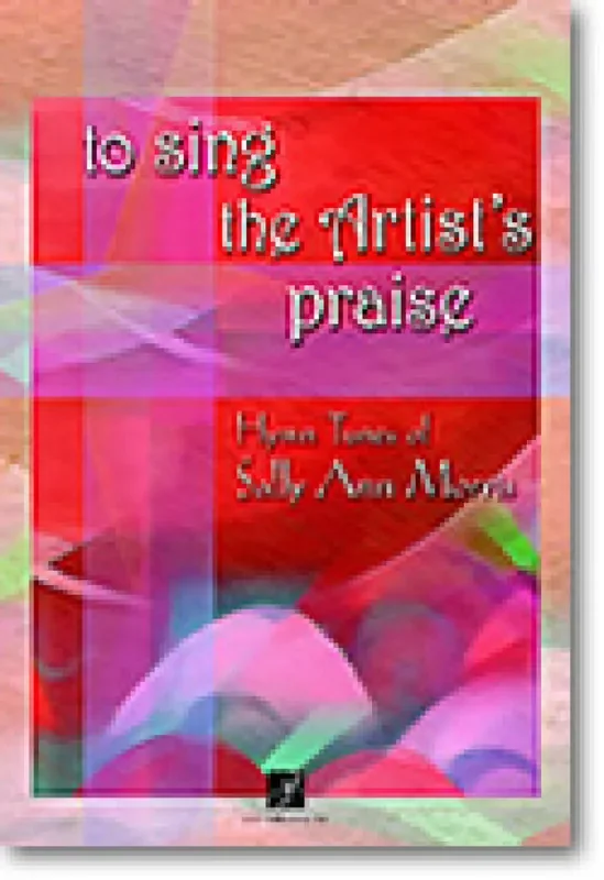 To Sing the Artist‘s Praise Gemischter Chor mit Begleitung