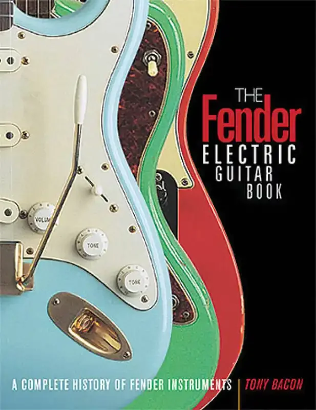 Tony Bacon The Fender Electric Guitar Book – 3rd Edition