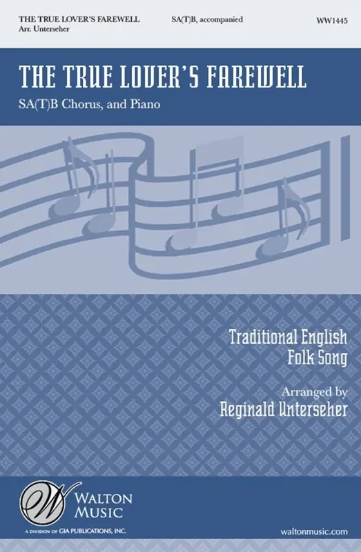 Traditional The True Lover‘s Farewell (Arr. Reginald Unterseher) Gemischter Chor mit Begleitung