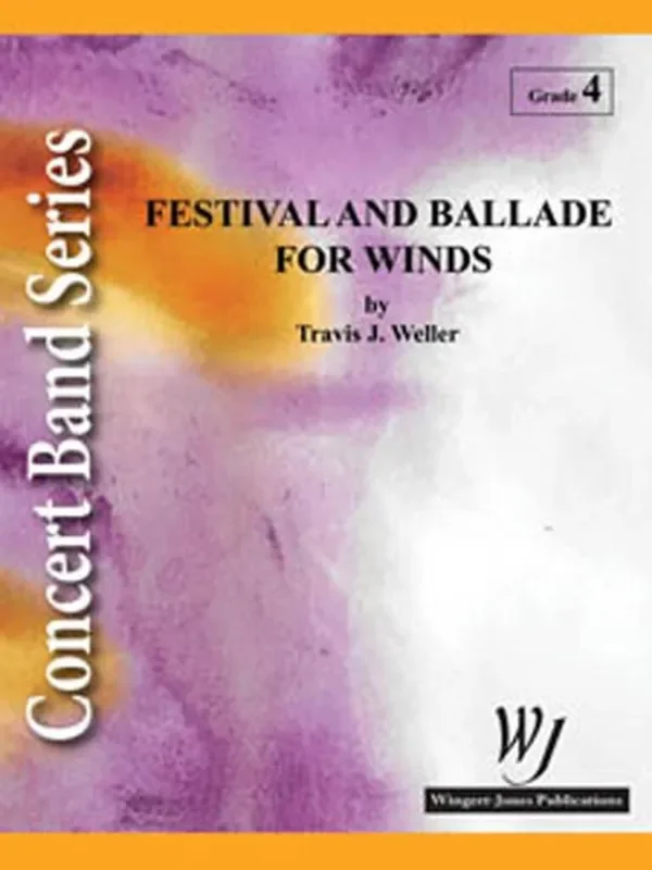 Travis J. Weller Festival and Ballade For Winds Blasorchester