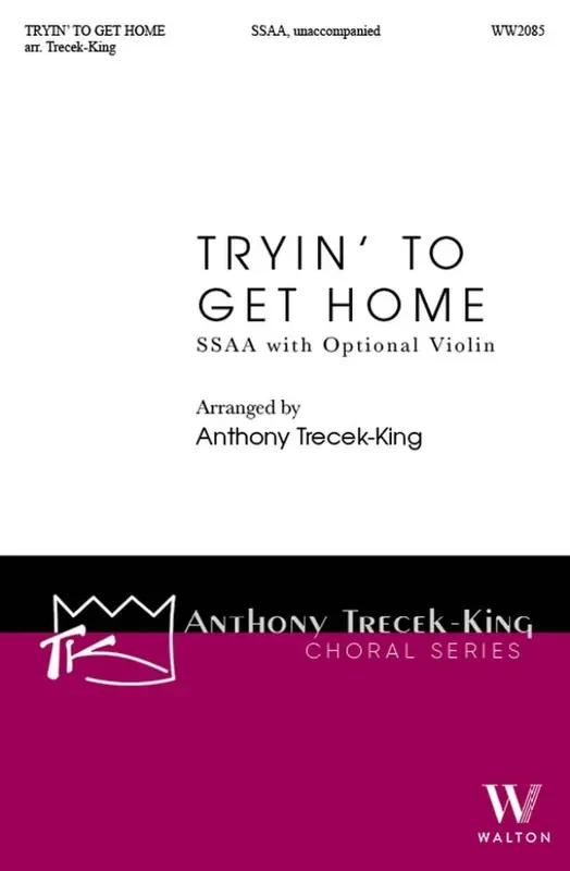 Tryin‘ to Get Home (Arr. Anthony Trecek-King) Frauenchor mit Begleitung
