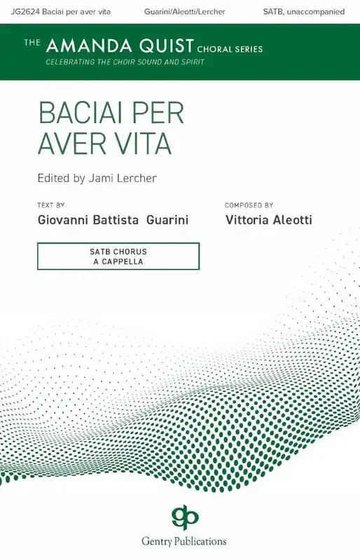 Vittoria Aleotti Baciai Per Aver Vita Gemischter Chor mit Begleitung