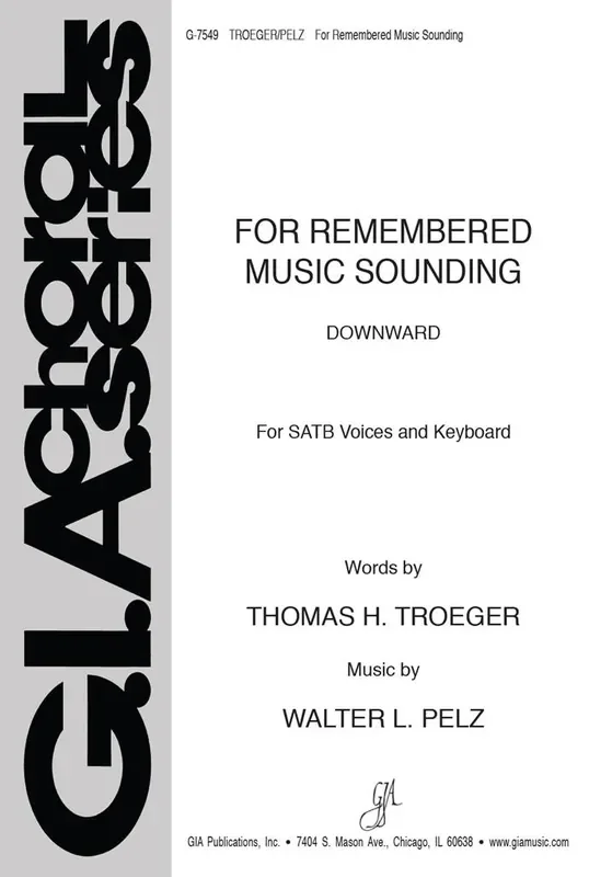 Walter L. Pelz For Remembered Music Sounding (Arr. Thomas Troeger) Gemischter Chor mit Klavier/Orgel