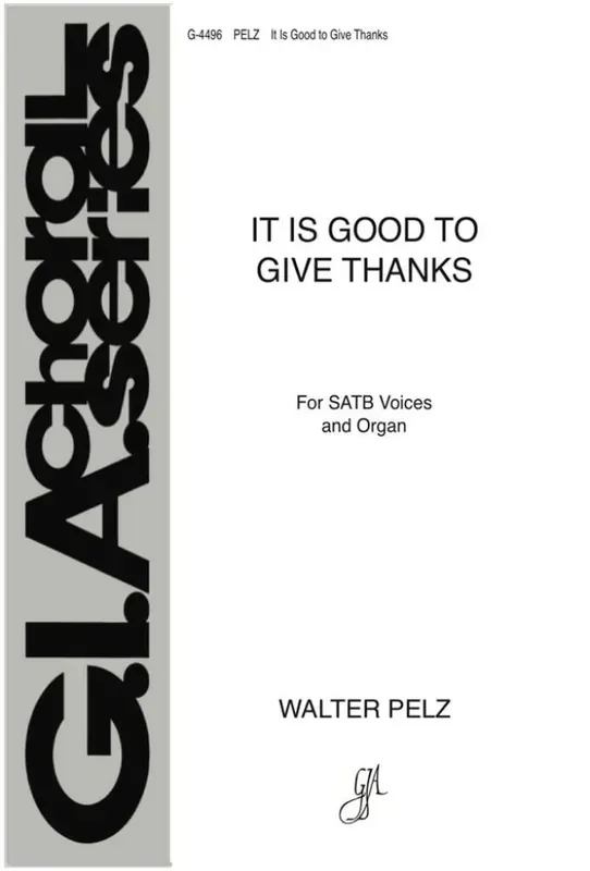Walter L. Pelz It Is Good to Give Thanks Gemischter Chor mit Klavier/Orgel