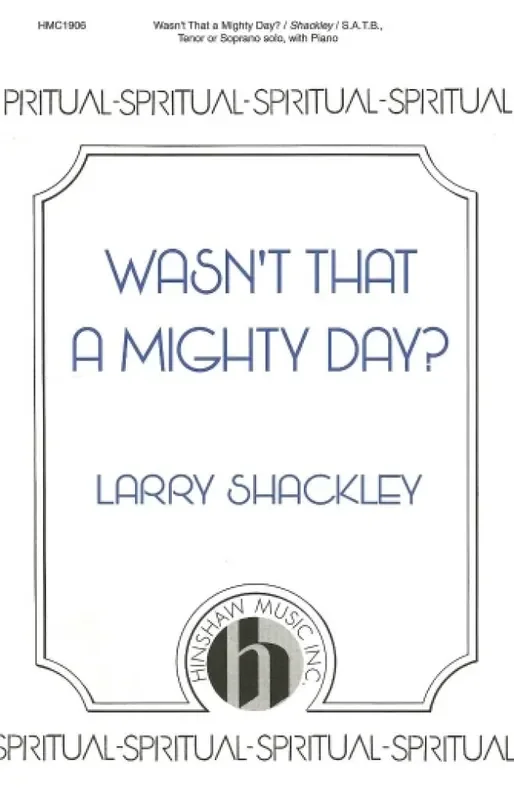 Wasn‘t That A Mighty Day? (Arr. Larry Shackley) Gemischter Chor mit Klavier/Orgel