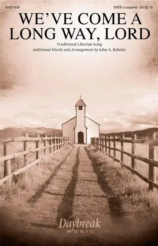 We‘ve Come a Long Way, Lord (Arr. John Behnke) Gemischter Chor mit Begleitung