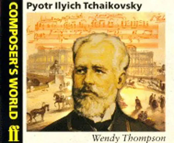Wendy Thompson Composer‘s World Tchaikovsky