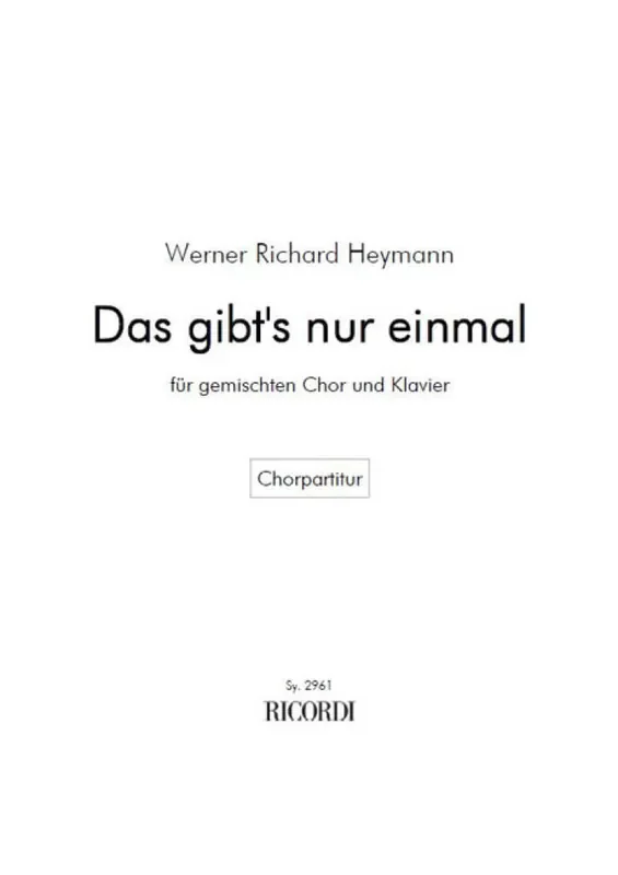 Werner Richard Heymann Das gibt‘s nur einmal (Arr. Otto Ruthenberg) Gemischter Chor mit Klavier/Orgel