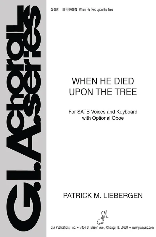 When He Died upon the Tree (Arr. Patrick M. Liebergen) Gemischter Chor mit Klavier/Orgel